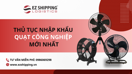 THỦ TỤC NHẬP KHẨU QUẠT CÔNG NGHIỆP MỚI NHẤT