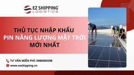 THỦ TỤC NHẬP KHẨU PIN NĂNG LƯỢNG MẶT TRỜI MỚI NHẤT
