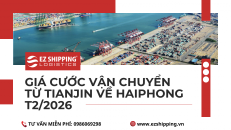 GIÁ CƯỚC VẬN CHUYỂN TỪ TIANJIN (THIÊN TÂN) VỀ HAIPHONG MỚI NHẤT T2/2026