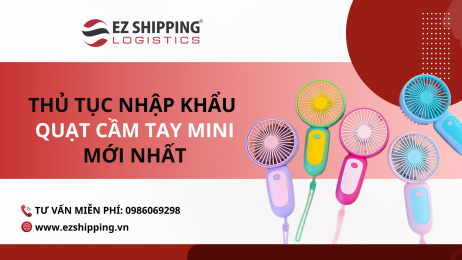 THỦ TỤC NHẬP KHẨU QUẠT CẦM TAY MINI MỚI NHẤT