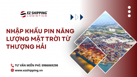 NHẬP KHẨU PIN NĂNG LƯỢNG MẶT TRỜI TỪ THƯỢNG HẢI (SHANGHAI), TRUNG QUỐC