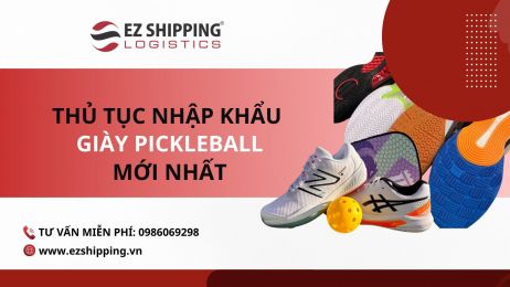 THỦ TỤC NHẬP KHẨU GIÀY PICKLEBALL MỚI NHẤT