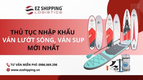 THỦ TỤC NHẬP KHẨU VÁN LƯỚT SÓNG, VÁN SUP MỚI NHẤT