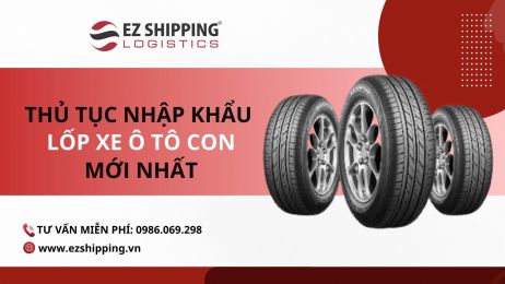 THỦ TỤC NHẬP KHẨU KÍNH LỐP XE Ô TÔ CON MỚI NHẤT