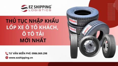 THỦ TỤC NHẬP KHẨU KÍNH LỐP XE Ô TÔ KHÁCH, Ô TÔ TẢI MỚI NHẤT