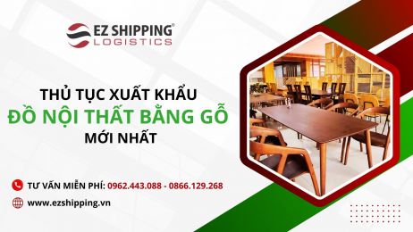 THỦ TỤC XUẤT KHẨU ĐỒ NỘI THẤT BẰNG GỖ MỚI NHẤT