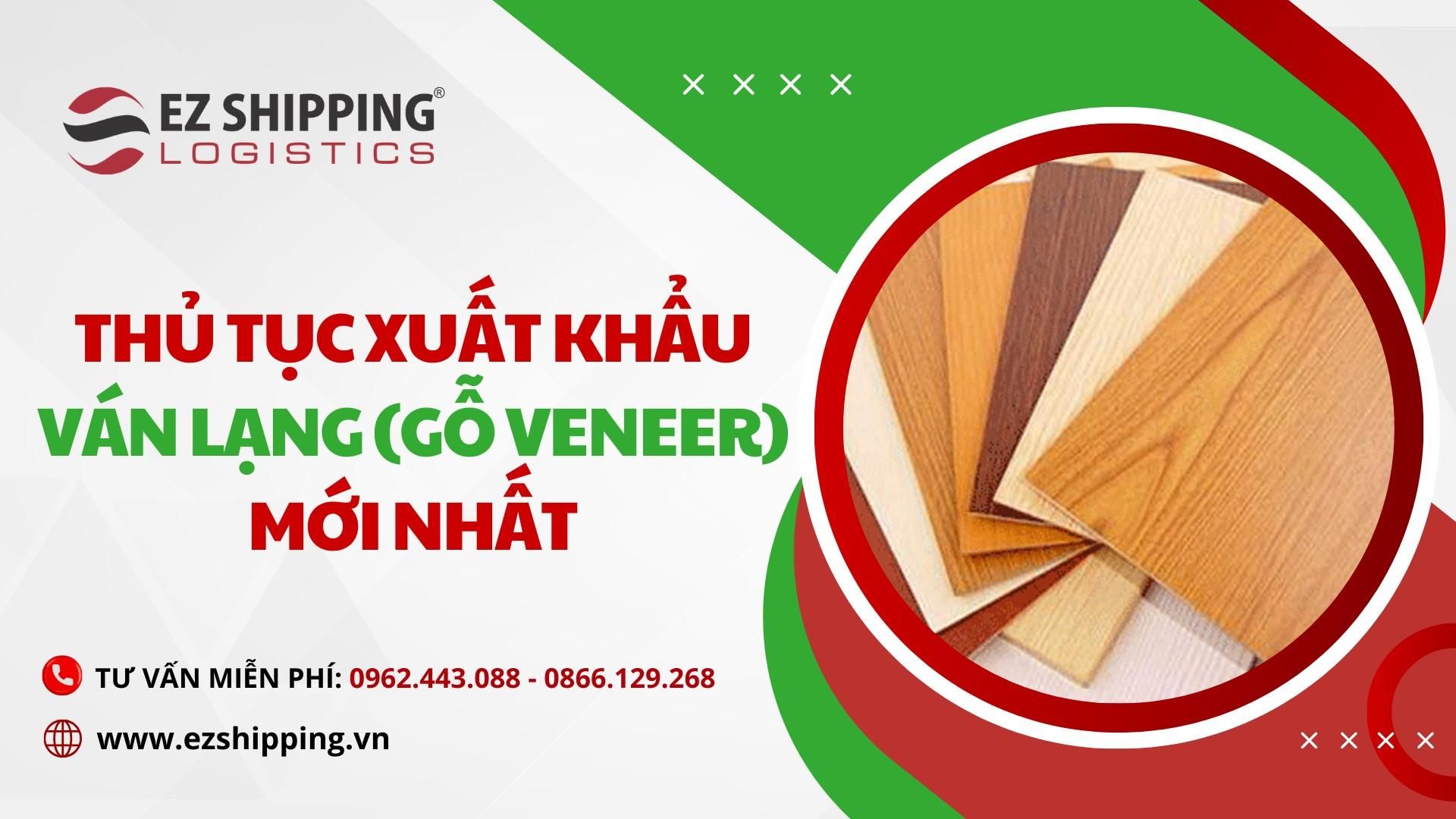 THỦ TỤC XUẤT KHẨU VÁN LẠNG (GỖ VENEER) MỚI NHẤT