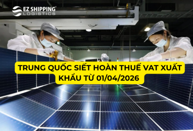 TRUNG QUỐC SIẾT HOÀN THUẾ VAT XUẤT KHẨU TỪ 01/04/2026 – DOANH NGHIỆP CẦN LƯU Ý GÌ?
