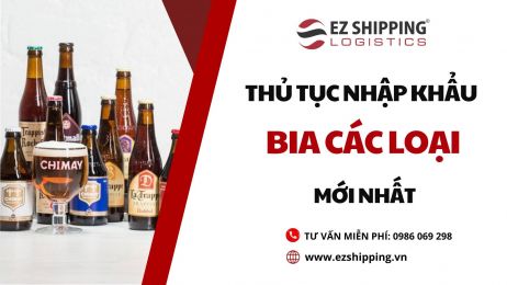 THỦ TỤC NHẬP KHẨU BIA MỚI NHẤT