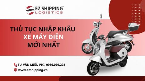 THỦ TỤC NHẬP KHẨU XE MÁY ĐIỆN MỚI NHẤT