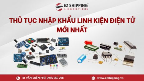 THỦ TỤC NHẬP KHẨU LINH KIỆN ĐIỆN TỬ MỚI NHẤT