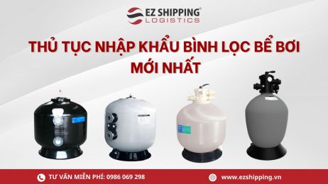 THỦ TỤC NHẬP KHẨU BÌNH LỌC BỂ BƠI MỚI NHẤT