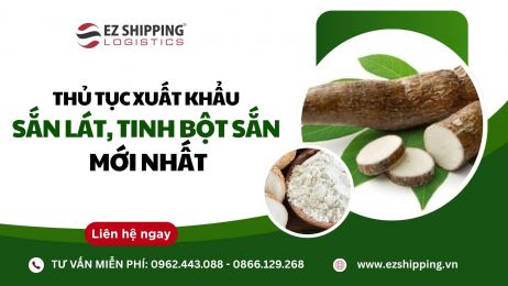 THỦ TỤC XUẤT KHẨU SẮN LÁT, TINH BỘT SẮN MỚI NHẤT