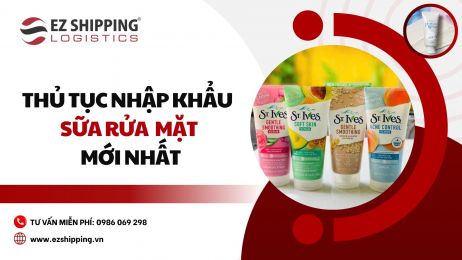 THỦ TỤC NHẬP KHẨU SỮA RỬA MẶT MỚI NHẤT