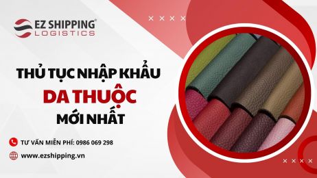THỦ TỤC NHẬP KHẨU DA THUỘC MỚI NHẤT