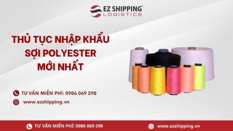 THỦ TỤC NHẬP KHẨU SỢI POLYESTER MỚI NHẤT