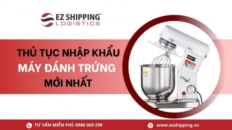 THỦ TỤC NHẬP KHẨU MÁY ĐÁNH TRỨNG MỚI NHẤT