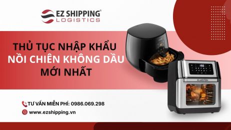 THỦ TỤC NHẬP KHẨU NỒI CHIÊN KHÔNG DẦU MỚI NHẤT