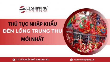 THỦ TỤC NHẬP KHẨU ĐÈN LỒNG TRUNG THU MỚI NHẤT