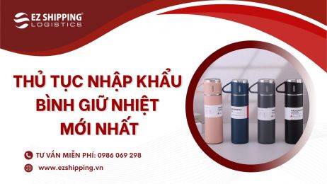 THỦ TỤC NHẬP KHẨU BÌNH GIỮ NHIỆT MỚI NHẤT