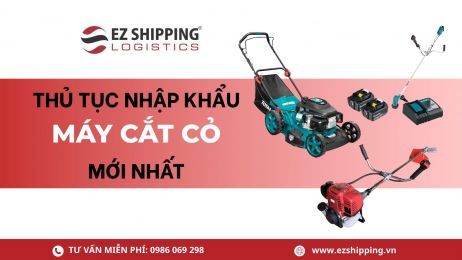 THỦ TỤC NHẬP KHẨU MÁY CẮT CỎ MỚI NHẤT