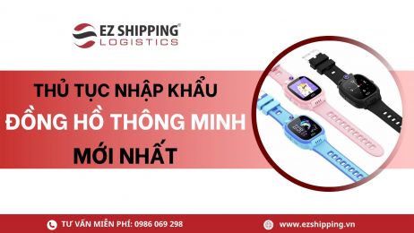 THỦ TỤC NHẬP KHẨU ĐỒNG HỒ THÔNG MINH MỚI NHẤT