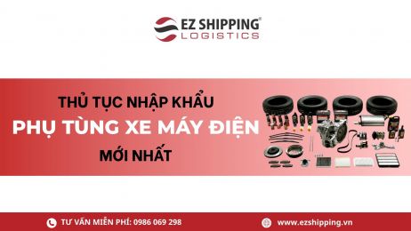 THỦ TỤC NHẬP KHẨU PHỤ TÙNG XE MÁY ĐIỆN MỚI NHẤT