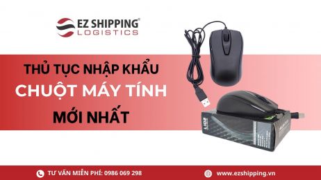 THỦ TỤC NHẬP KHẨU CHUỘT MÁY TÍNH MỚI NHẤT