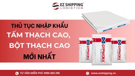 THỦ TỤC NHẬP KHẨU TẤM THẠCH CAO, BỘT THẠCH CAO MỚI NHẤT