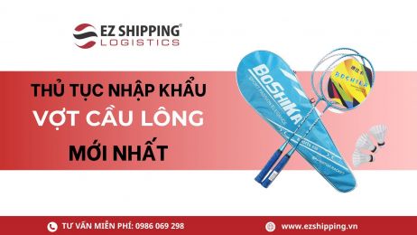 THỦ TỤC NHẬP KHẨU VỢT CẦU LÔNG MỚI NHẤT