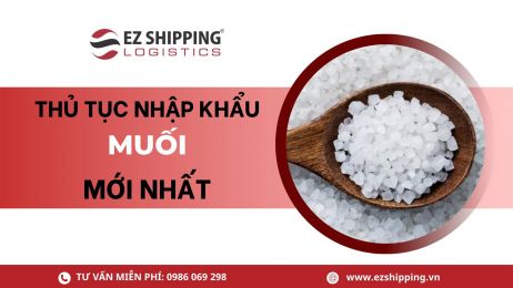THỦ TỤC NHẬP KHẨU MUỐI MỚI NHẤT