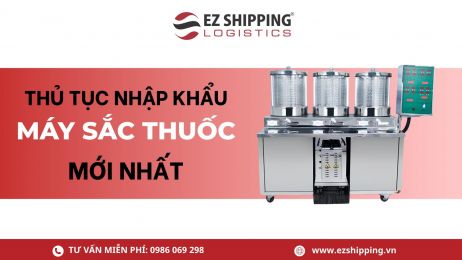 THỦ TỤC NHẬP KHẨU MÁY SẮC THUỐC MỚI NHẤT