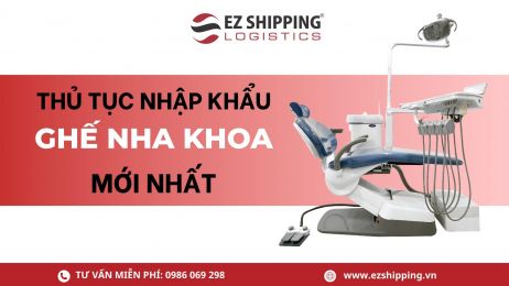THỦ TỤC NHẬP KHẨU GHẾ NHA KHOA MỚI NHẤT