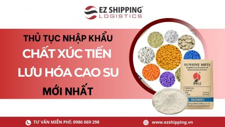 THỦ TỤC NHẬP KHẨU CHẤT XÚC TIẾN LƯU HÓA CAO SU MỚI NHẤT
