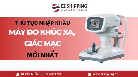 THỦ TỤC NHẬP KHẨU MÁY ĐO KHÚC XẠ, GIÁC MẠC MỚI NHẤT