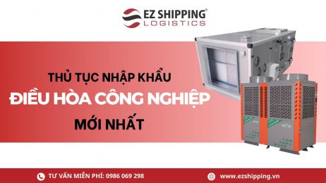 THỦ TỤC NHẬP KHẨU ĐIỀU HÒA CÔNG NGHIỆP MỚI NHẤT