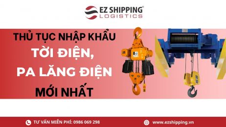 THỦ TỤC NHẬP KHẨU TỜI ĐIỆN, PA LĂNG ĐIỆN MỚI NHẤT