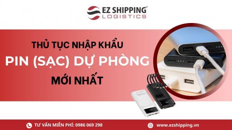 THỦ TỤC NHẬP KHẨU PIN DỰ PHÒNG, SẠC DỰ PHÒNG MỚI NHẤT