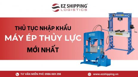 THỦ TỤC NHẬP KHẨU MÁY ÉP THỦY LỰC MỚI NHẤT