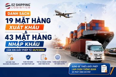 DANH SÁCH 19 MẶT HÀNG XUẤT KHẨU & 43 MẶT HÀNG NHẬP KHẨU CẦN XIN GIẤY PHÉP TỪ 05/9/2026