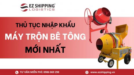 THỦ TỤC NHẬP KHẨU MÁY TRỘN BÊ TÔNG MỚI NHẤT
