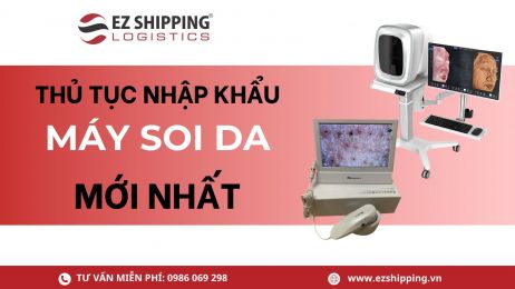 THỦ TỤC NHẬP KHẨU MÁY SOI DA MỚI NHẤT