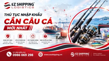 THỦ TỤC NHẬP KHẨU CẦN CÂU CÁ MỚI NHẤT