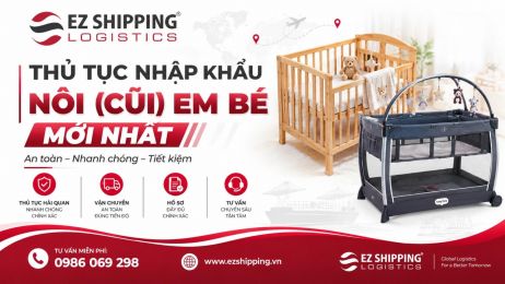 THỦ TỤC NHẬP KHẨU NÔI (CŨI) EM BÉ MỚI NHẤT