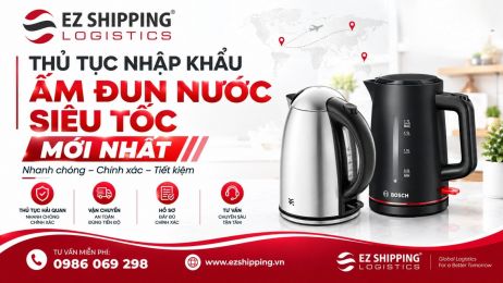 THỦ TỤC NHẬP KHẨU ẤM ĐUN NƯỚC SIÊU TỐC MỚI NHẤT