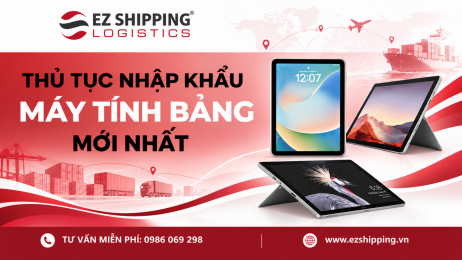 THỦ TỤC NHẬP KHẨU MÁY TÍNH BẢNG (TABLET) MỚI NHẤT