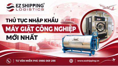 THỦ TỤC NHẬP KHẨU MÁY GIẶT CÔNG NGHIỆP MỚI NHẤT
