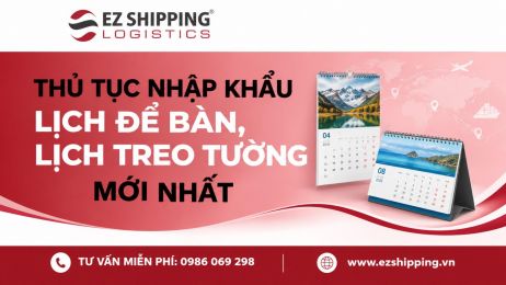 THỦ TỤC NHẬP KHẨU LỊCH ĐỂ BÀN, LỊCH TREO TƯỜNG MỚI NHẤT
