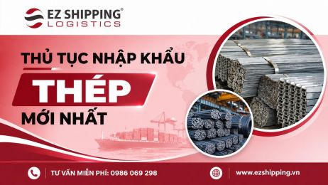 THỦ TỤC NHẬP KHẨU THÉP VÀ CÁC SẢN PHẨM TỪ THÉP MỚI NHẤT