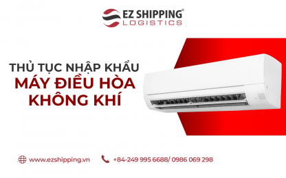 THỦ TỤC NHẬP KHẨU MÁY ĐIỀU HÒA KHÔNG KHÍ MỚI NHẤT 2025